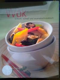 Wok ? einfach, schnell und aromatisch-exotisch