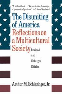 Disuniting of America Revised and Enlarged : Reflections on a Multicultural Society