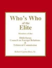 image of Who's Who of the Elite : Members of the Bilderbergs, Council on Foreign Relations, & Trilateral Commission