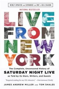 Live from New York : The Complete, Uncensored History of Saturday Night Live As Told by Its...