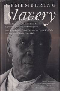 Remembering Slavery: African Americans Talk About Their Personal  Experiences of Slavery and Freedom by Berlin, Ira And Favreau, Marc And Miller, Steven F - 1998