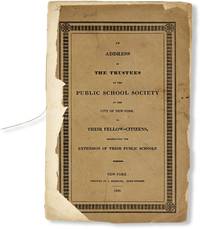 An Address of the Trustees of the Public School Society in the City of New-York, to Their Fellow-Citizens, Respecting the Extension of Their Public Schools