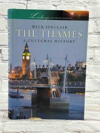 The Thames: A Cultural History (Landscapes of the Imagination)