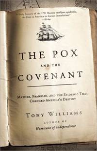 The Pox and the Covenant : Mather, Franklin, and the Epidemic That Changed America's Destiny