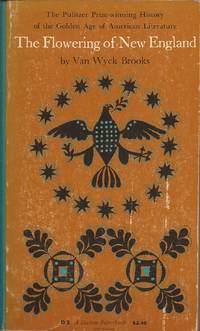 image of The Flowering of New England: The Pulitzer Prize-winning History of the Golden Age of American Literature