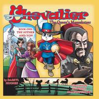 Chevalier the Queen's Mouseketeer: The Hither and Yon(A Rhyming Fairy Tale Fantasy Adventure...
