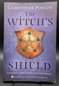 The Witch's Shield: Protection Magick and Psychic Self-Defense