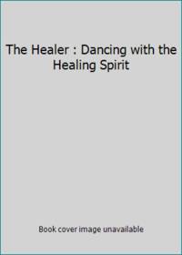 Healer: Dancing with the Healing Spirit