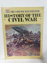 The Concise Illustrated History of the Civil War by James Robertson Jr - 1981