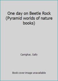 image of One day on Beetle Rock (Pyramid worlds of nature books)