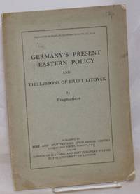 image of Germany's Present Eastern Policy and the Lessons of Brest Litovsk. Reprinted from the Slavonic and East European Review, Vol. XV, No. 44