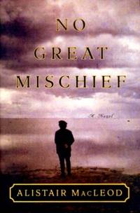 No Great Mischief â&#128;&#147; A Novel