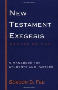 New Testament Exegesis : A Handbook for Students and Pastors by Gordon D. Fee - 1993