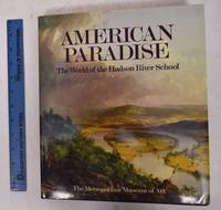 American Paradise: The World of the Hudson River School by O'Neil, John (editor), John K. Howat, et al - 1987