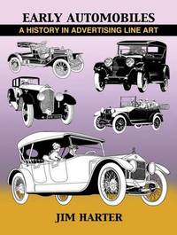 Early Automobiles: A History in Advertising Line Art, 1890-1930 by Jim Harter