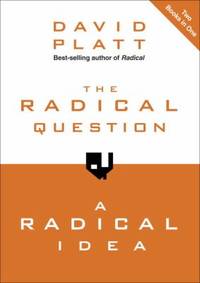 The Radical Question and a Radical Idea by David Platt - 2012