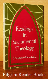 Readings in Sacramental Theology. by Sullivan FSC., C. Stephen - (1964)