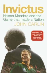 Invictus: Nelson Mandela and the Game That Made a Nation