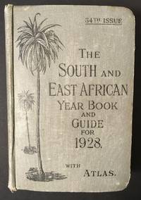 The South and East African Year Book Guide. With Atlas and Diagrams. 34th Issue owned by A. Jessop