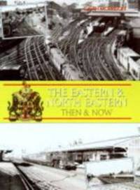 Eastern and North Eastern Then and Now