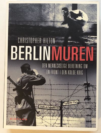 Berlinmuren. Den menneskelige beretning om en…