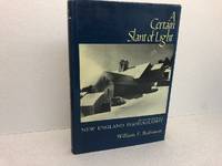 A CERTAIN SLANT OF LIGHT : The First Hundred Years of New England Phototgraphy