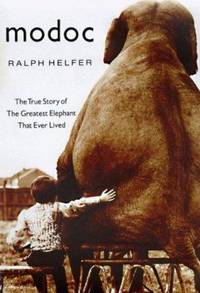 Modoc : The True Story of the Greatest Elephant That Ever Lived
