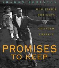 Promises to Keep : How Jackie Robinson Changed America