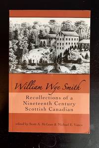 William Wye Smith: Recollections of a Nineteenth Century Scottish Canadian