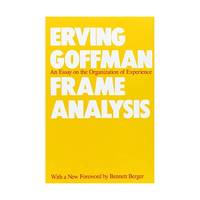 Frame Analysis: An Essay on the Organization of Experience
