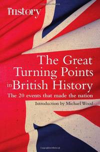 image of The Great Turning Points of British History: The 20 Events That Made the Nation (Turning Points) (Brief Histories)