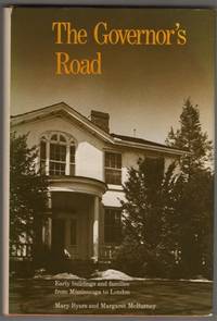 The Governor&#039;s Road: Early Buildings and Families from Mississauga to London by Byers, Mary; McBurney, Margaret - 1982