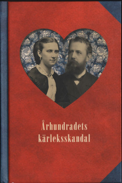 ÅRHUNDRADETS KÄRLEKSSKANDAL. En berättelse om…