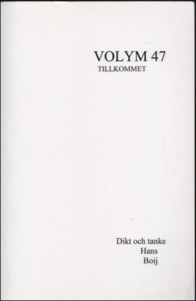 VOLYM 47. Tillkommet. Dikt och tanke.