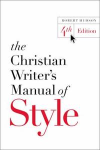 The Christian Writer's Manual of Style : 4th Edition
