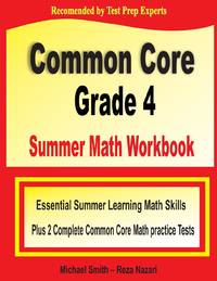 Common Core Grade 4 Summer Math Workbook: Essential Summer Learning Math Skills plus Two Complete...