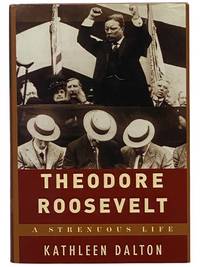 Theodore Roosevelt: A Strenuous Life