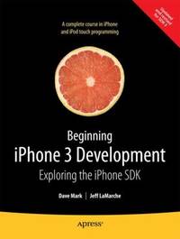 iPhone 3 Development : Exploring the Iphone SDK