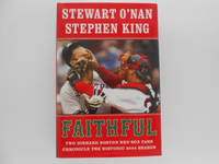 Faithful: Two Diehard Boston Red Sox Fans Chronicle the Historic 2004 Season