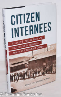 Citizen Internees: A Second Look at Race and Citizenship in Japanese American Internment Camps by Ivey, Linda L.; Kaatz, Kevin W - 2017