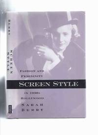 SCREEN STYLE: Fashion and Femininity in 1930s Hollywood -by Sarah Berry / University of...