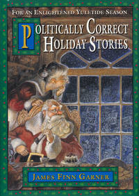 Politically Correct Holiday Stories: For an Enlightened Yuletide Season