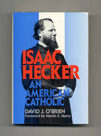 Isaac Hecker: An American Catholic  - 1st Edition/1st Printing