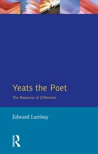 Yeats The Poet: The Measures of Difference