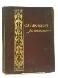 C. H. Spurgeon's Autobiography Compiled from His Diary, Letters and Records by His Wife - VOL IV