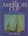 The America's Cup: An Informal History by Ian Dear - Hardcover - 1980 - from Bookbarn International (SKU: 1960686)