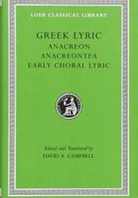 Greek Lyric II: Anacreon, Anacreontea, Choral Lyric from Olympis to Alcman (Loeb Classical Library No. 143) (Volume II) by Anacreon - 1988-02-09