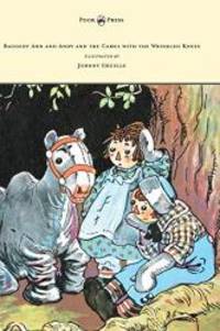 image of Raggedy Ann and Andy and the Camel with the Wrinkled Knees - Illustrated by Johnny Gruelle