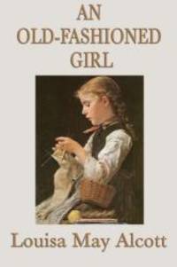 An Old-Fashioned Girl by Louisa May Alcott - 2014-01-06