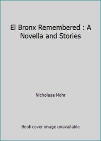 cover of El Bronx Remembered : A Novella and Stories